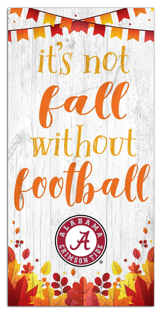 Fan Creations Holiday Home Decor Alabama Not Fall Without Football 6x12