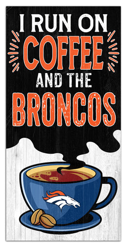 Fan Creations Home Decor Denver Broncos I Run On Coffee 6x12