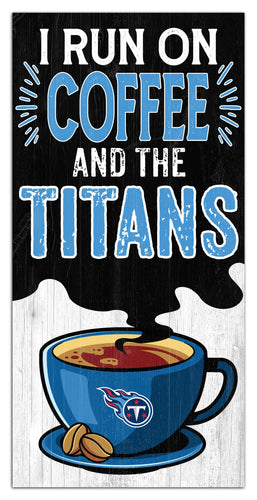 Fan Creations Home Decor Tennessee Titans I Run On Coffee 6x12