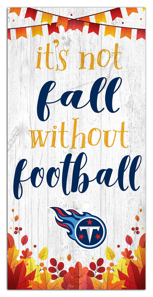 Fan Creations Holiday Home Decor Tennessee Titans Not Fall Without Football 6x12