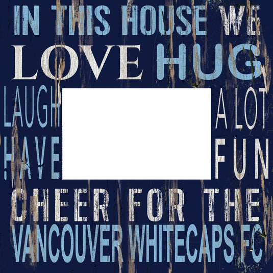Fan Creations Home Decor Vancouver Whitecaps FC  In This House 10x10 Frame