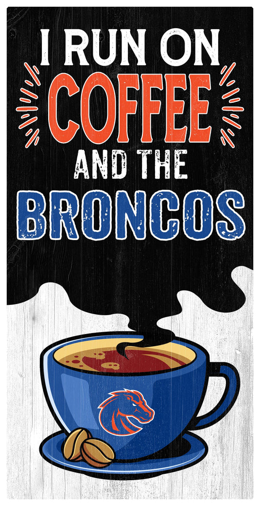 Fan Creations Home Decor Boise State I Run On Coffee 6x12