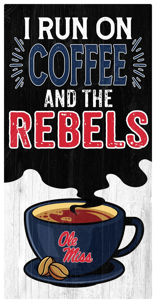 Fan Creations Home Decor Ole Miss I Run On Coffee 6x12