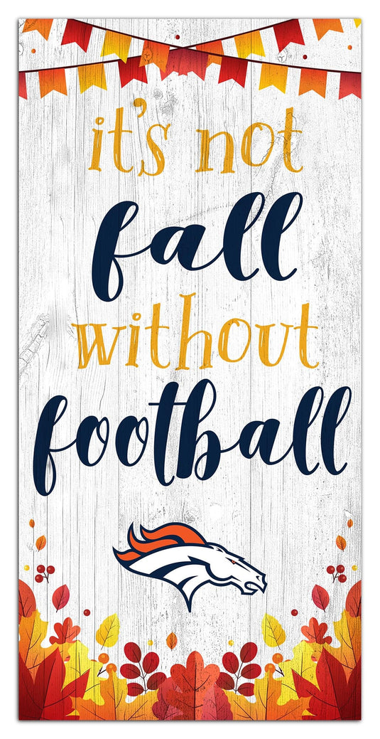 Fan Creations Holiday Home Decor Denver Broncos Not Fall Without Football 6x12
