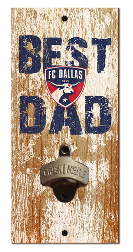 Fan Creations Home Decor FC Dallas  Best Dad Bottle Opener