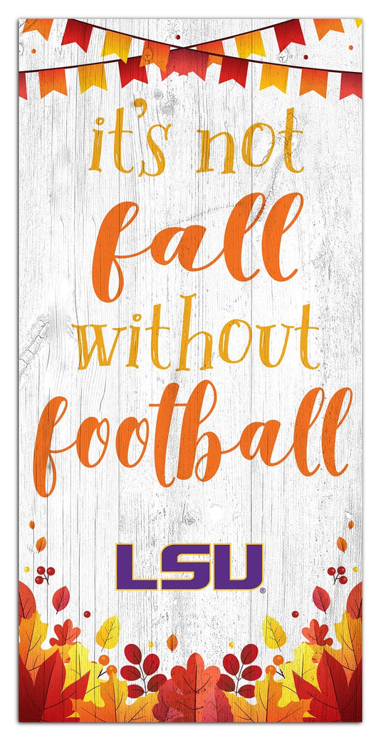 Fan Creations Holiday Home Decor LSU Not Fall Without Football 6x12