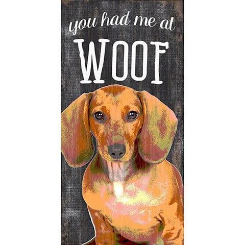 Fan Creations 6x12 Pet Dachshund You Had Me At Woof 6x12