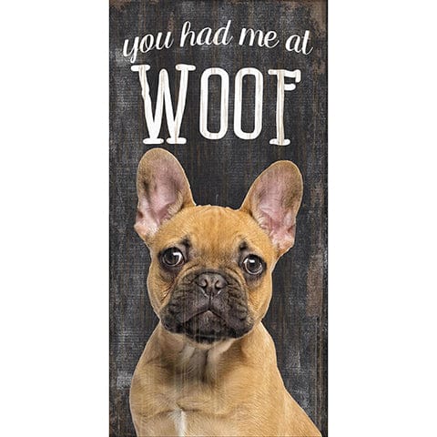 Fan Creations 6x12 Pet French Bulldog You Had Me At Woof 6x12