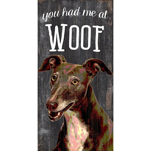 Fan Creations 6x12 Pet Greyound You Had Me At Woof 6x12