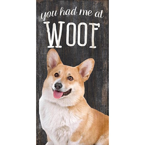 Fan Creations 6x12 Pet Pembroke Welsh Corgi You Had Me At Woof 6x12