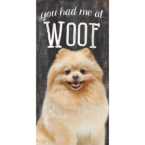 Fan Creations 6x12 Pet Pomeranian You Had Me At Woof 6x12