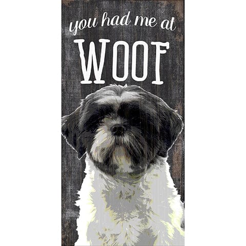 Fan Creations 6x12 Pet Shih Tzu You Had Me At Woof 6x12