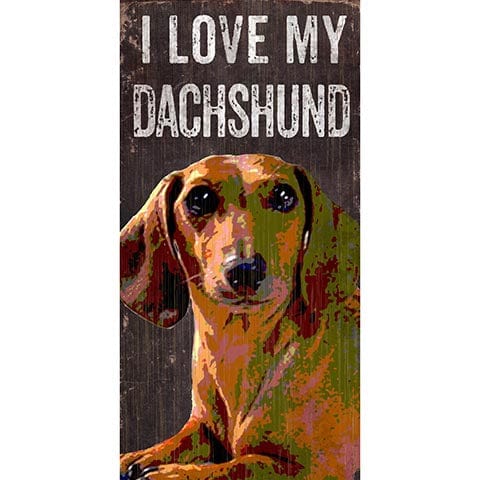 Fan Creations 6x12 Pet Dachshund I Love My Dog 6x12