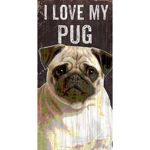 Fan Creations 6x12 Pet Pug I Love My Dog 6x12