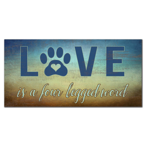 Fan Creations 6x12 Pet Love is a Four Legged Word 6x12