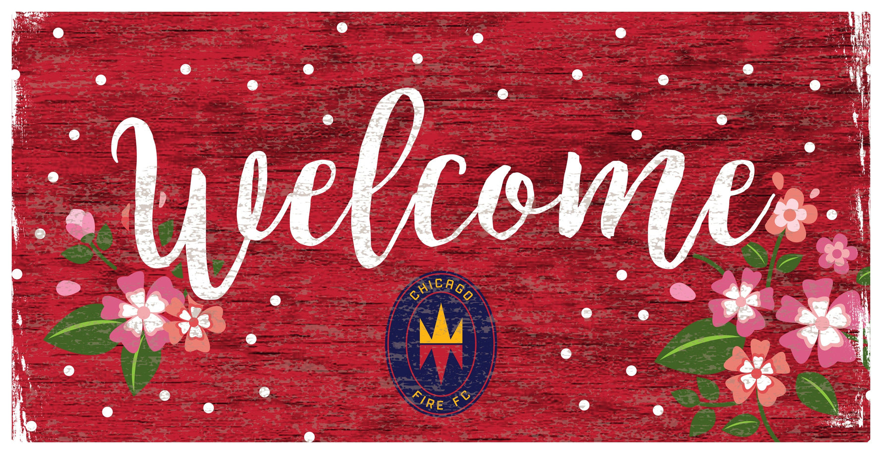 Chicago Fire Welcome Floral 6x12 Sign – Fan Creations GA
