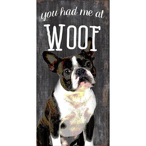 Fan Creations 6x12 Pet Boston Terrier You Had Me At Woof 6x12