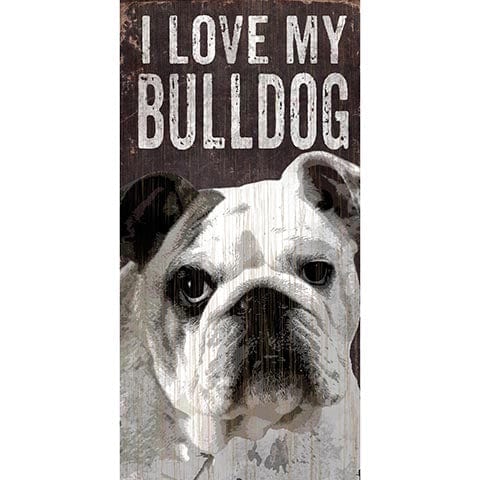Fan Creations 6x12 Pet Bulldog I Love My Dog 6x12