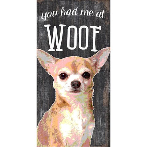 Fan Creations 6x12 Pet Chihuahua You Had Me At Woof 6x12