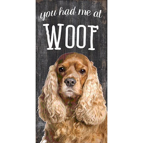 Fan Creations 6x12 Pet Cocker Spaniel You Had Me At Woof 6x12
