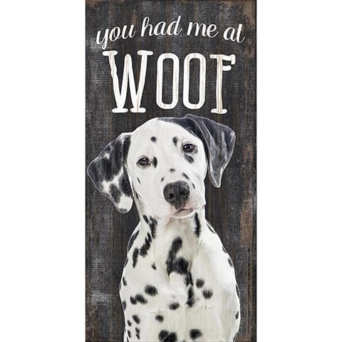 Fan Creations 6x12 Pet Dalmation You Had Me At Woof 6x12