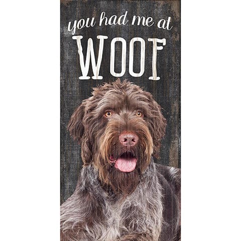 Fan Creations 6x12 Pet German Wirehaired Pointer You Had Me At Woof 6x12