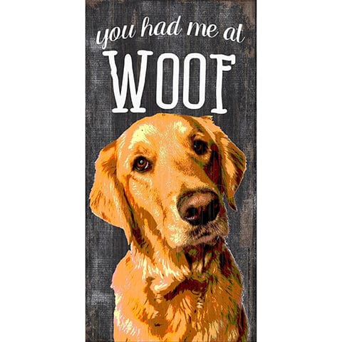 Fan Creations 6x12 Pet Golden Retreiver You Had Me At Woof 6x12
