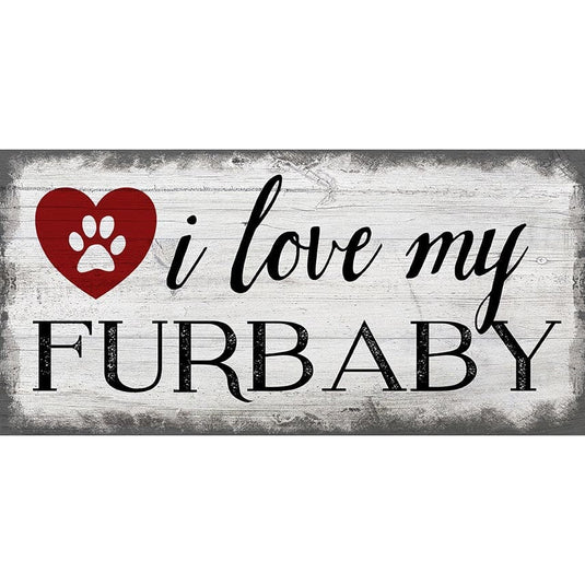 Fan Creations 6x12 Pet I Love My Furbaby 6x12