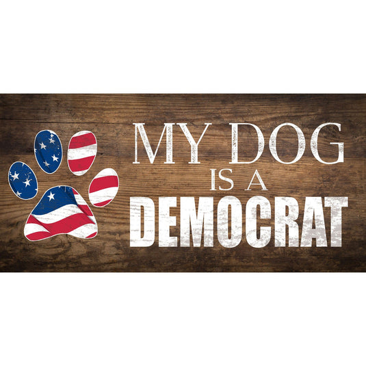 Fan Creations 6x12 Pet My Dog is a Democrat 6x12