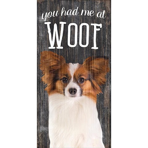 Fan Creations 6x12 Pet Papillon You Had Me At Woof 6x12