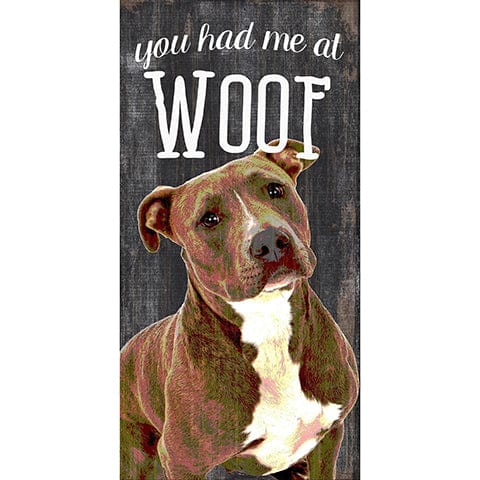 Fan Creations 6x12 Pet Pit Bull You Had Me At Woof 6x12
