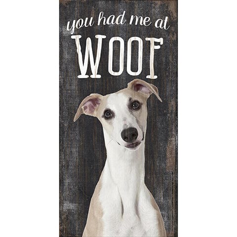 Fan Creations 6x12 Pet Whippet You Had Me At Woof 6x12