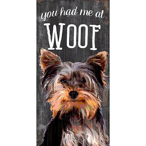 Fan Creations 6x12 Pet Yorkie You Had Me At Woof 6x12